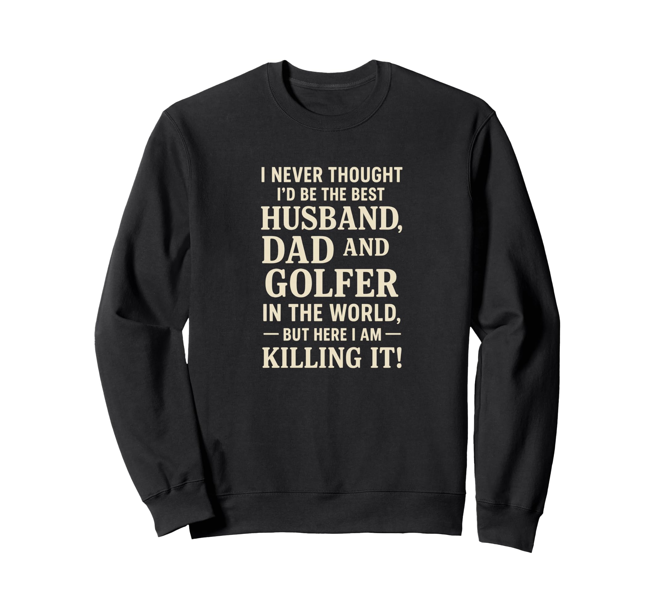 Best Husband Dad Golfer Funny Fathers Sweatshirt - Novelty Apparel Unisex - T-Shirt, Sweatshirt, Hoodie