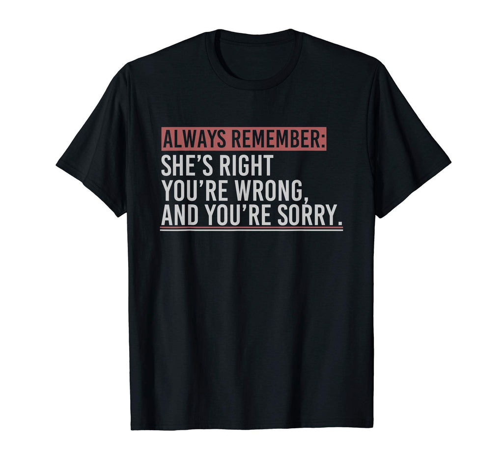 Always Remember Shes Right Youre T-Shirt - Aesthetic Graphic for Adults - T-Shirt, Sweatshirt, Hoodie