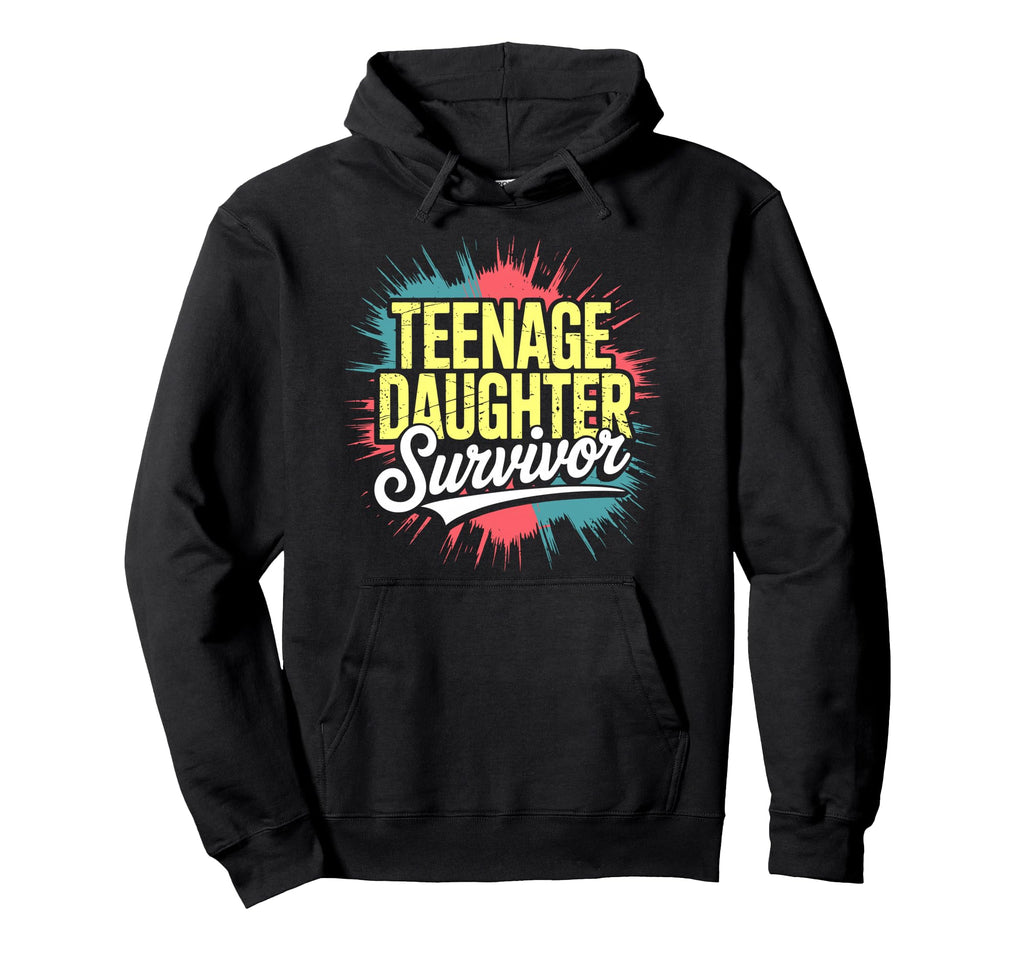 Teenage Daughter Survivor Daddy Daughter Hoodie - Novelty Apparel Unisex - T-Shirt, Sweatshirt, Hoodie