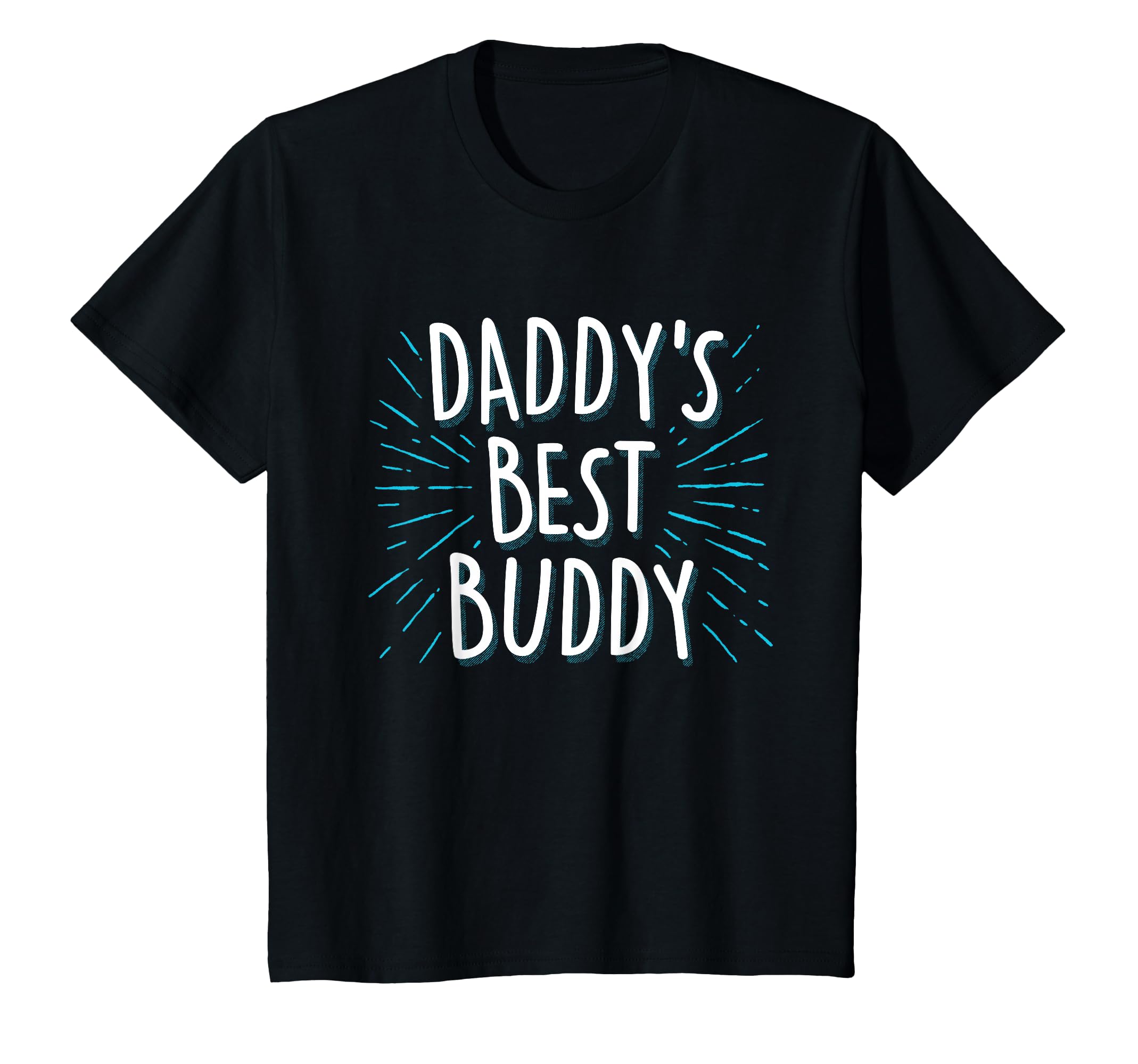 Daddys Best Buddy Father Friend T-Shirt - Fun Novelty Design for Adults - T-Shirt, Sweatshirt, Hoodie