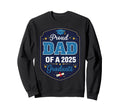 Proud Dad 2025 Graduate Sweatshirt - Casual Everyday Wear Unisex - T-Shirt, Sweatshirt, Hoodie