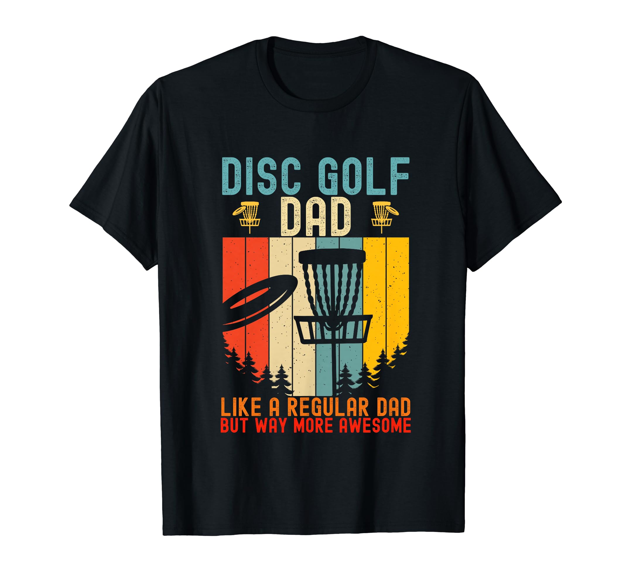 Mens Funny Disc Golf Dad Fathers Day T-Shirt - Streetwear Style Unisex - T-Shirt, Sweatshirt, Hoodie