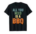 All You Need Is Bbq Funny Grill Grilling T-Shirt - Graphic Print Men Women - T-Shirt, Sweatshirt, Hoodie