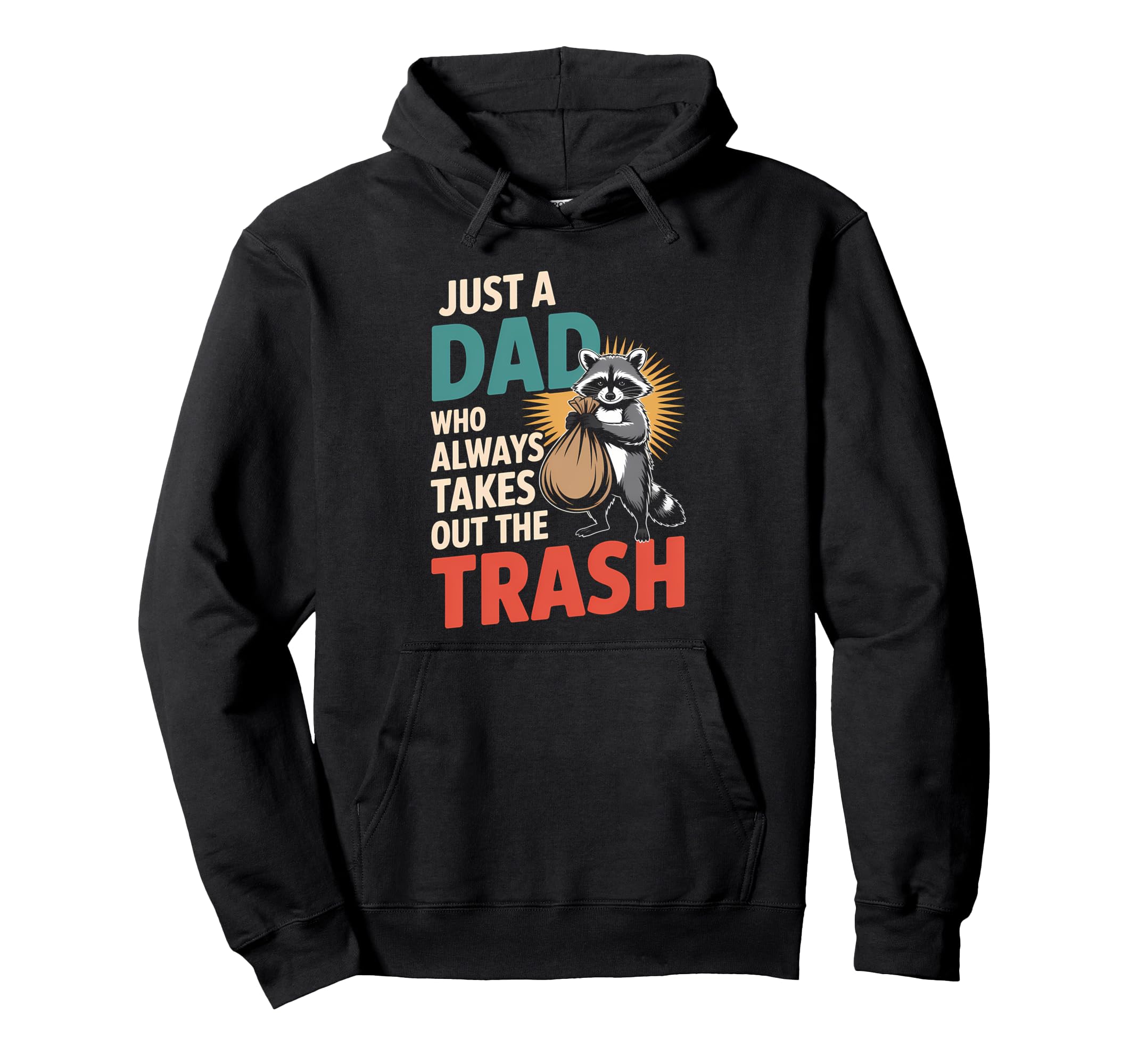 Just Dad Who Always Takes Out Trash Hoodie - Fun Novelty Design for Adults - T-Shirt, Sweatshirt, Hoodie