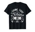 Mothers Day Living That Soccer Mom T-Shirt - Casual Everyday Wear Unisex - T-Shirt, Sweatshirt, Hoodie