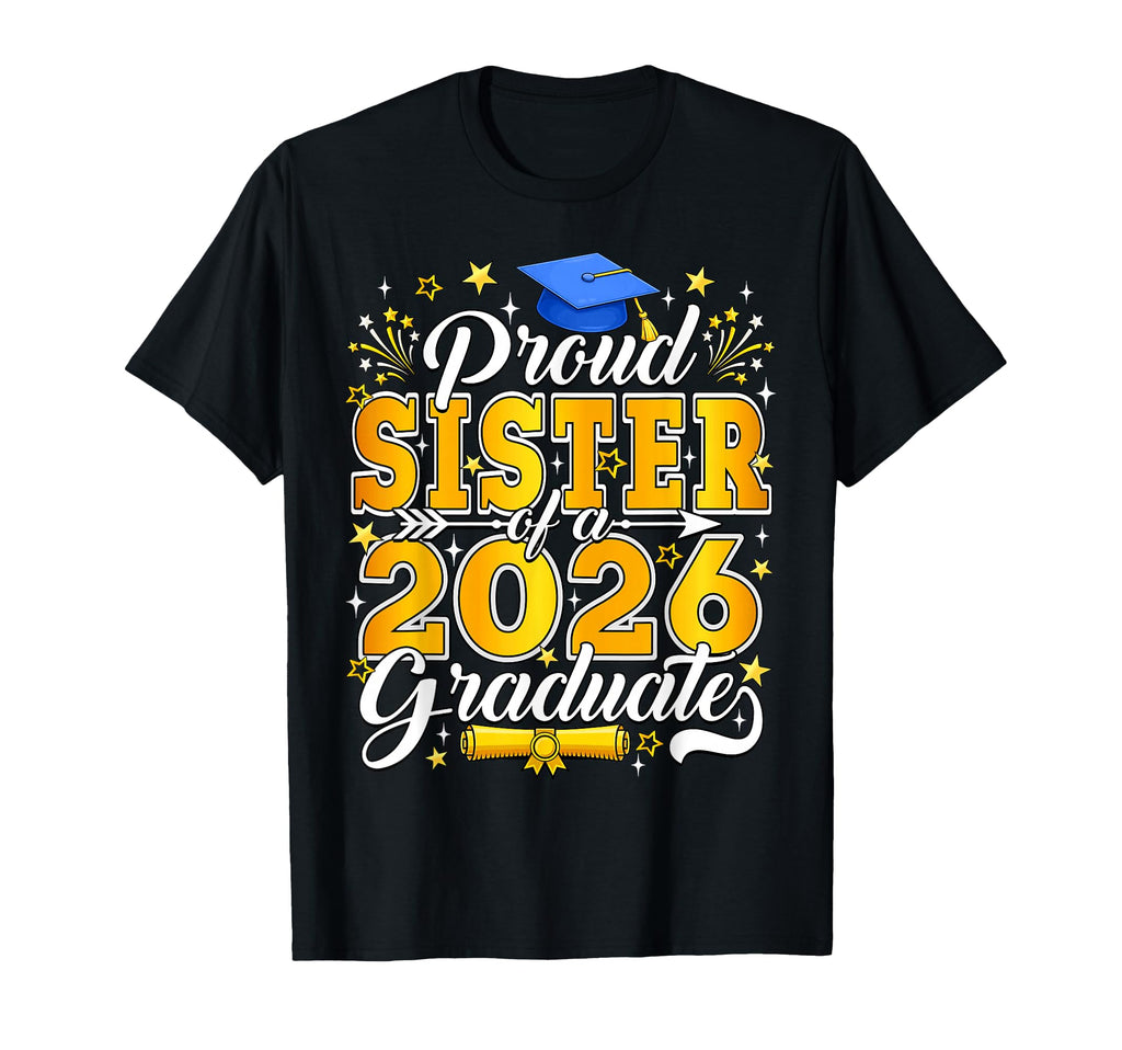 Proud Sister 2026 Graduate Class 2026 Senior T-Shirt - Graphic Print Unisex - T-Shirt, Sweatshirt, Hoodie