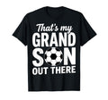 Thats My Grandson Out There Soccer T-Shirt - Casual Everyday Wear Unisex - T-Shirt, Sweatshirt, Hoodie