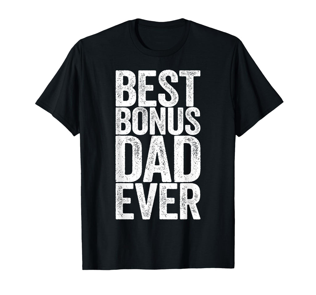 Best Bonus Dad Ever Fathers Day T-Shirt - Minimalist Print Unisex - T-Shirt, Sweatshirt, Hoodie