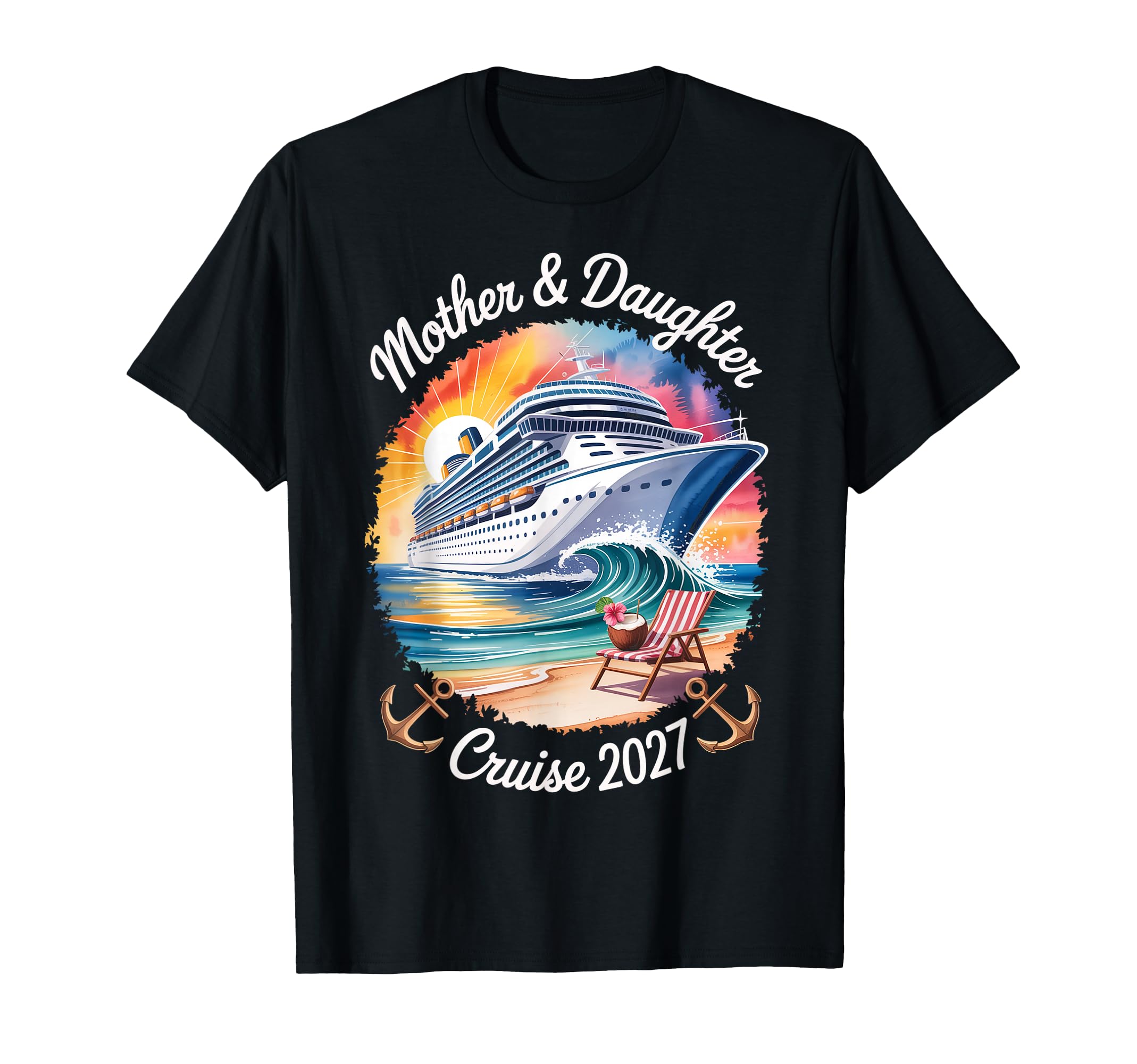 Mother Daughter Cruise 2027 Vacation Trip T-Shirt - Novelty Apparel Unisex - T-Shirt, Sweatshirt, Hoodie
