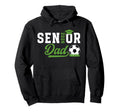 Soccer Senior Dad Senior Soccer Player Hoodie - Streetwear Style Men Women - T-Shirt, Sweatshirt, Hoodie