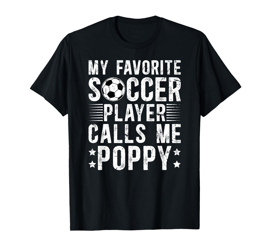 My Favorite Soccer Player Poppy T-Shirt - Casual Everyday Wear Men Women - T-Shirt, Sweatshirt, Hoodie