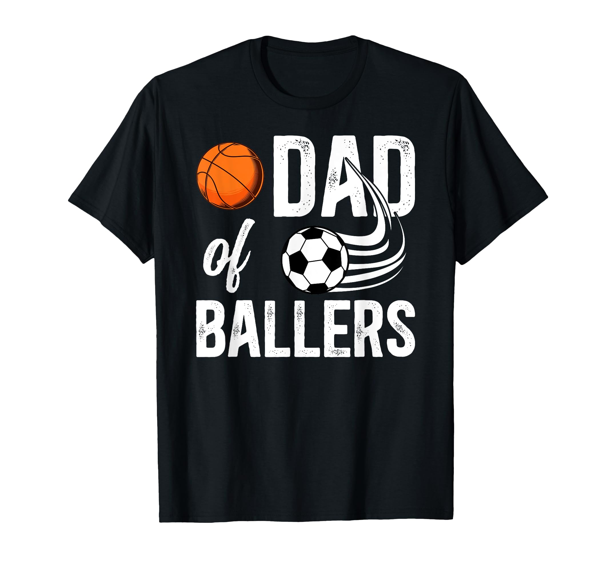 Dad Ballers Proud Soccer Basketball Dad T-Shirt - Trendy Graphic Unisex - T-Shirt, Sweatshirt, Hoodie