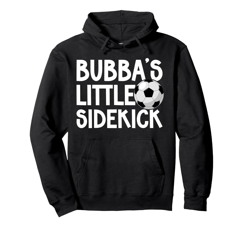 Bubbas Little Sidekick Soccer Brother Hoodie - Graphic Print for Adults - T-Shirt, Sweatshirt, Hoodie