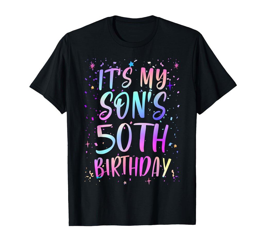 Its My Sons 50Th Birthday Colorful T-Shirt - Streetwear Style Men Women - T-Shirt, Sweatshirt, Hoodie