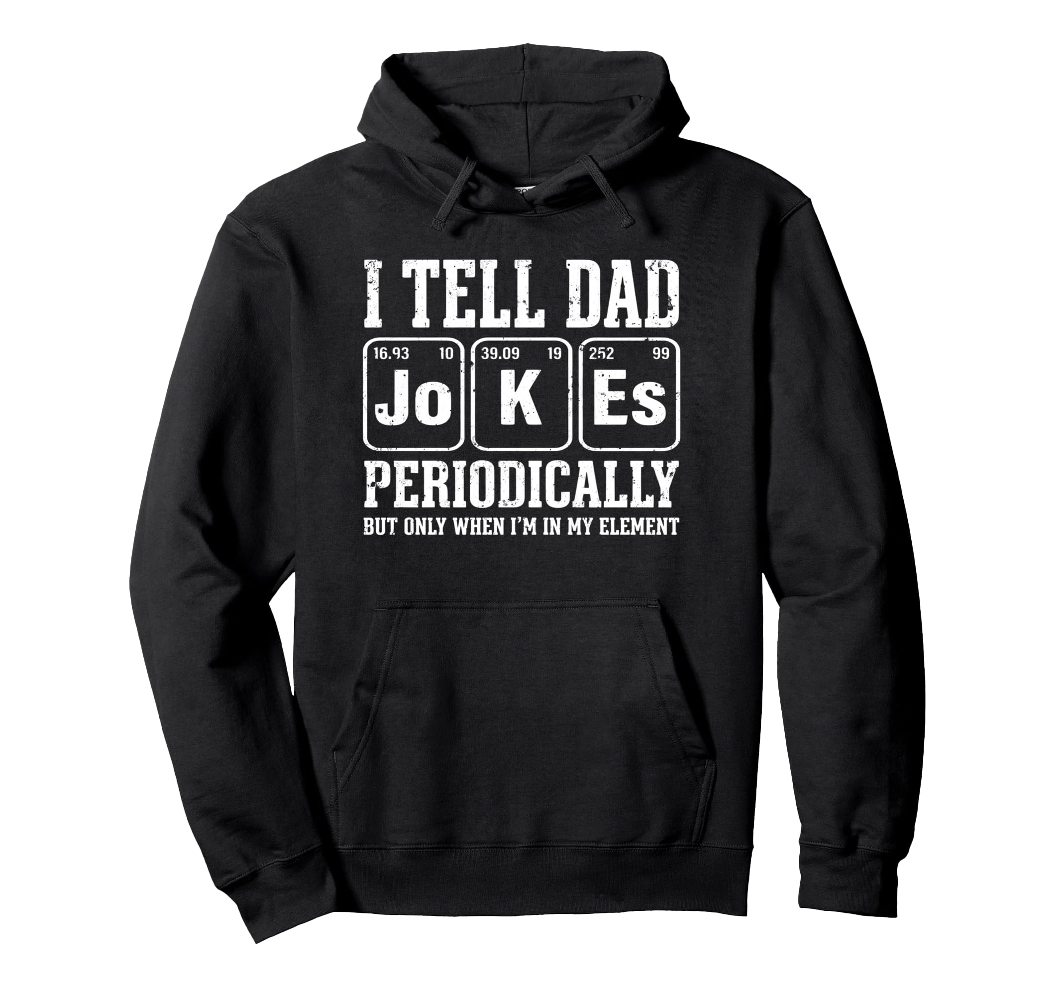 I Tell Dad Jokes Periodically Element Hoodie - Unique Graphic for Adults - T-Shirt, Sweatshirt, Hoodie
