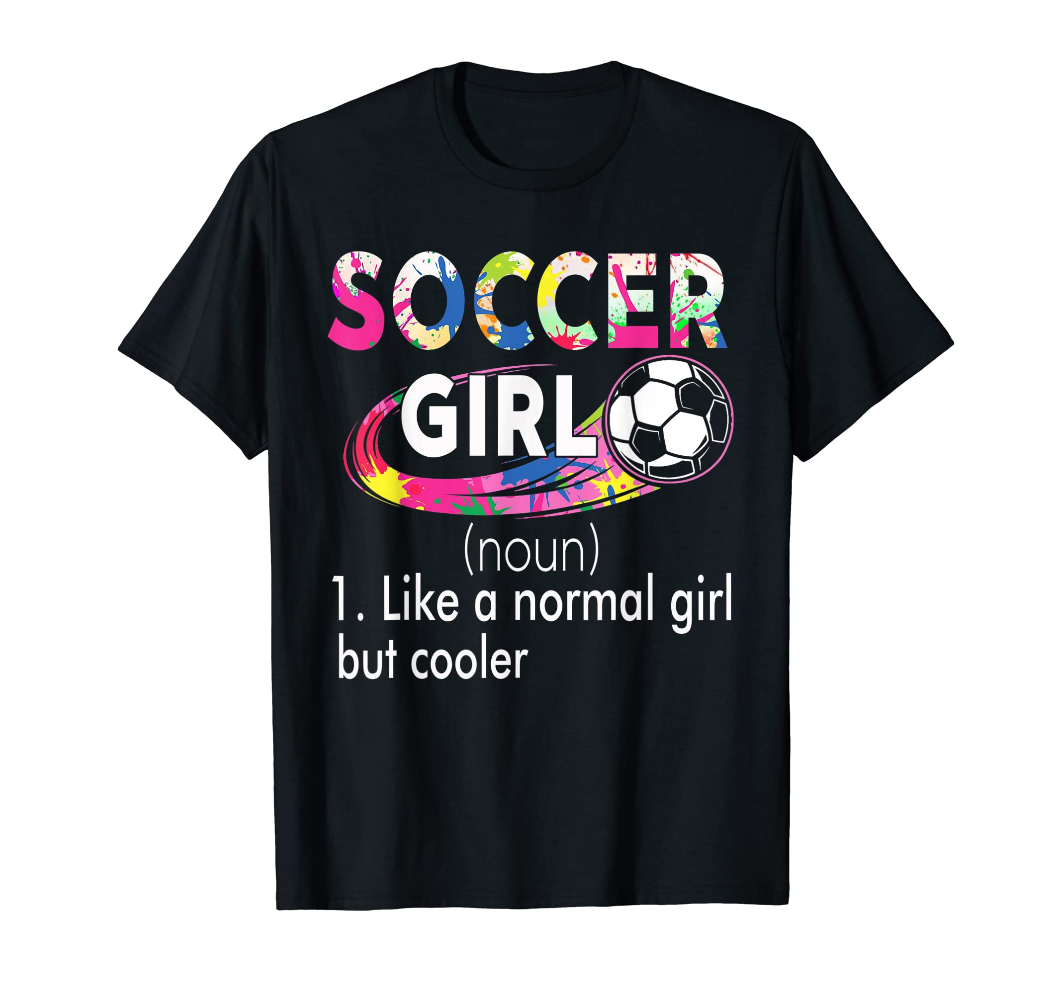 Funny Soccer Like Normal But Cooler T-Shirt - Novelty Apparel Men Women - T-Shirt, Sweatshirt, Hoodie