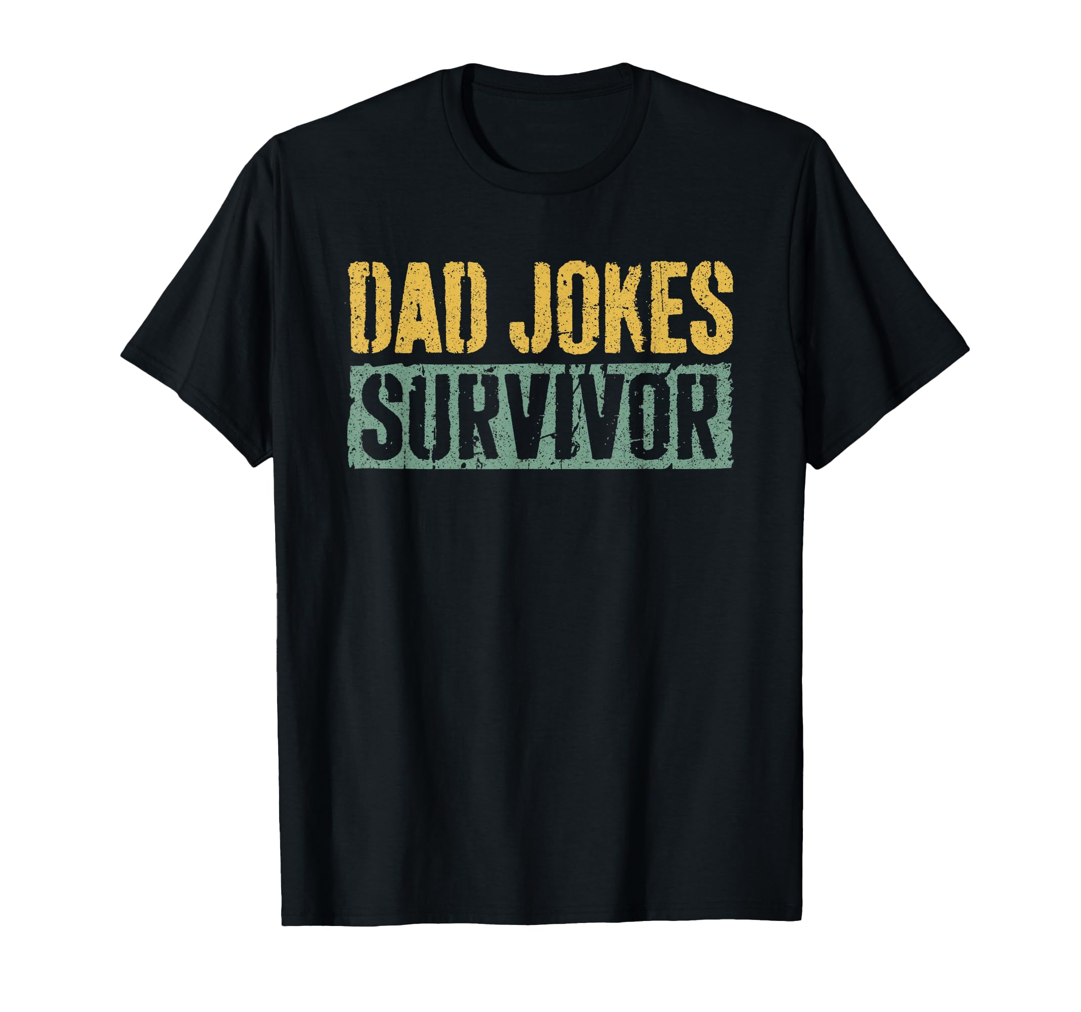 Dad Jokes Survivor Funny Fathers T-Shirt - Casual Everyday Wear Men Women - T-Shirt, Sweatshirt, Hoodie
