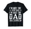 Im Not Step Dad Im Dad That Stepped T-Shirt - Streetwear Style for Adults - T-Shirt, Sweatshirt, Hoodie