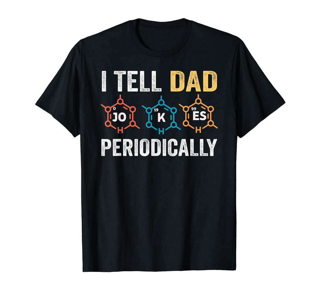Daddy I Tell Dad Jokes Periodically T-Shirt - Unique Graphic Men Women - T-Shirt, Sweatshirt, Hoodie
