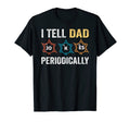 Daddy I Tell Dad Jokes Periodically T-Shirt - Unique Graphic Men Women - T-Shirt, Sweatshirt, Hoodie