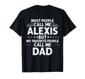 Alexis Gift Name Funny Fathers Day T-Shirt - Fun Novelty Design Unisex - T-Shirt, Sweatshirt, Hoodie