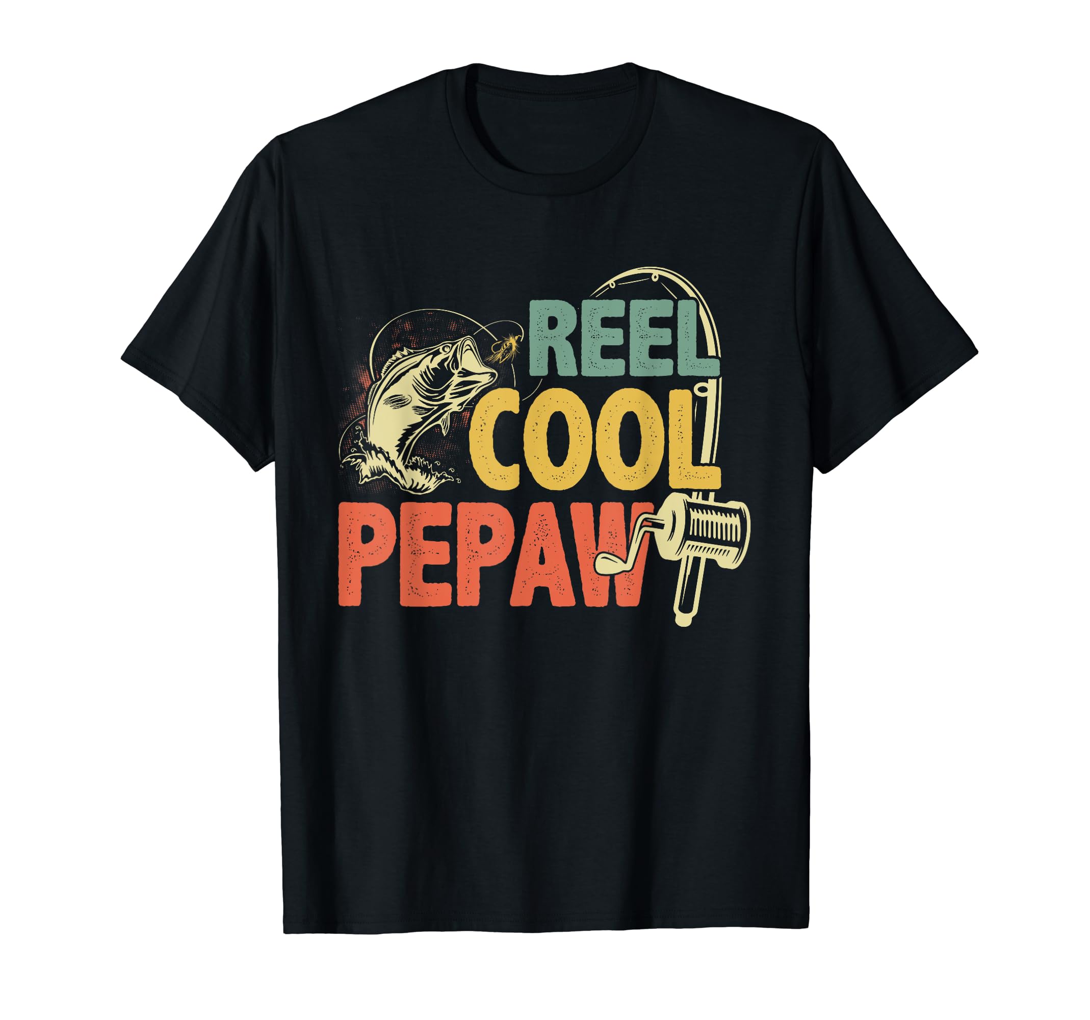 Reel Pepaw Fishing Fathers Day T-Shirt - Casual Everyday Wear Men Women - T-Shirt, Sweatshirt, Hoodie