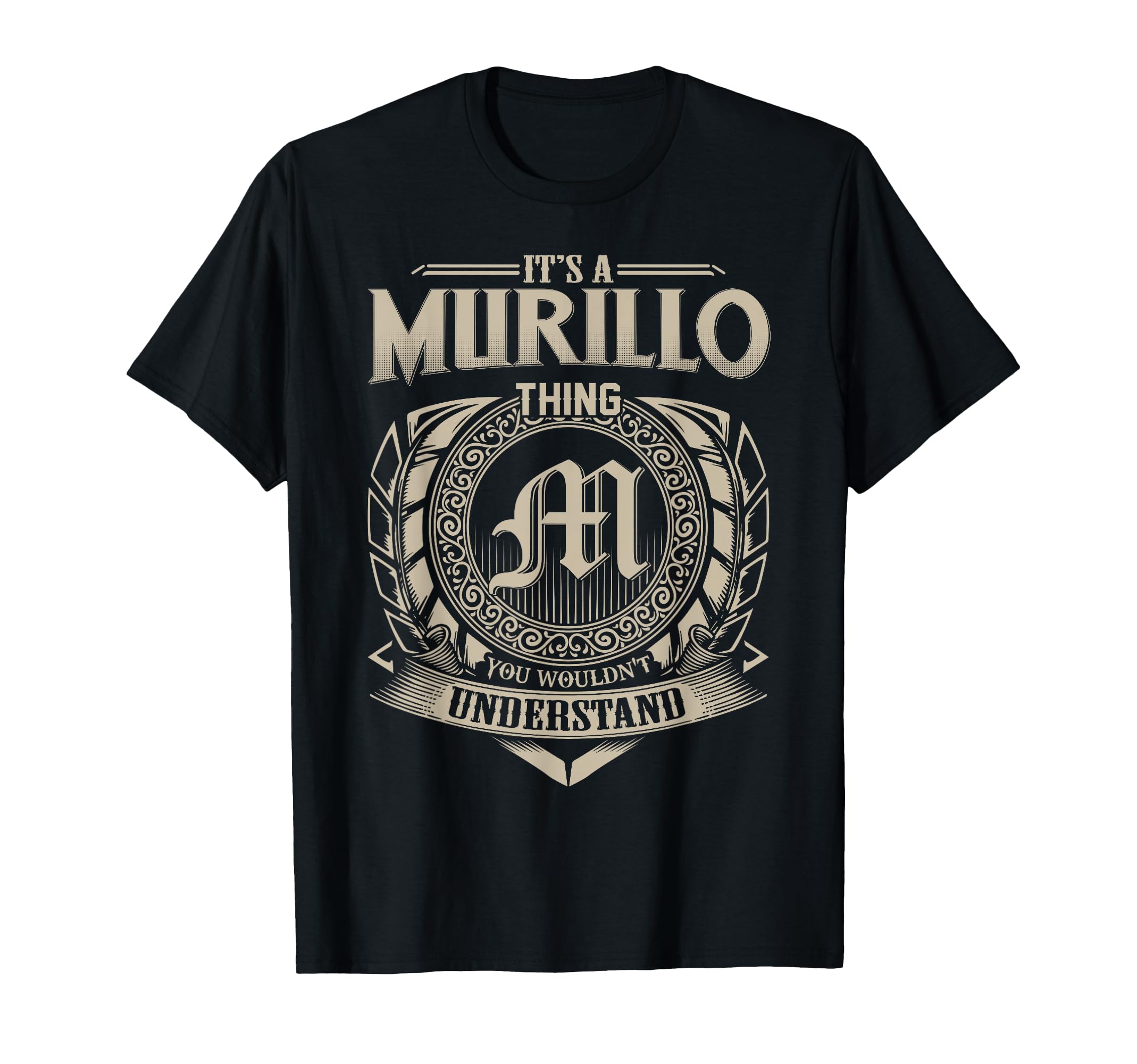 Its Murillo Thing You Wouldnt T-Shirt - Unique Graphic for Adults - T-Shirt, Sweatshirt, Hoodie