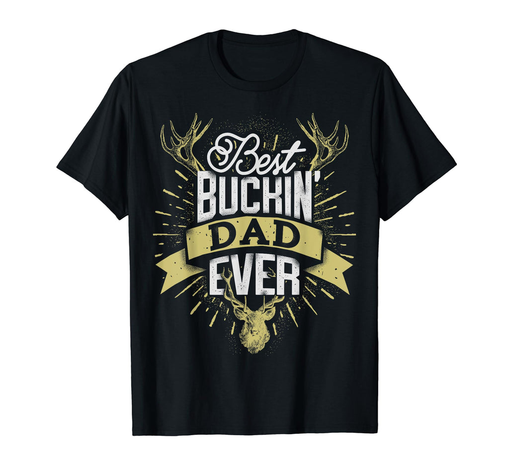 Best Buckin Dad Ever Hunting Hunter T-Shirt - Unique Graphic Men Women - T-Shirt, Sweatshirt, Hoodie