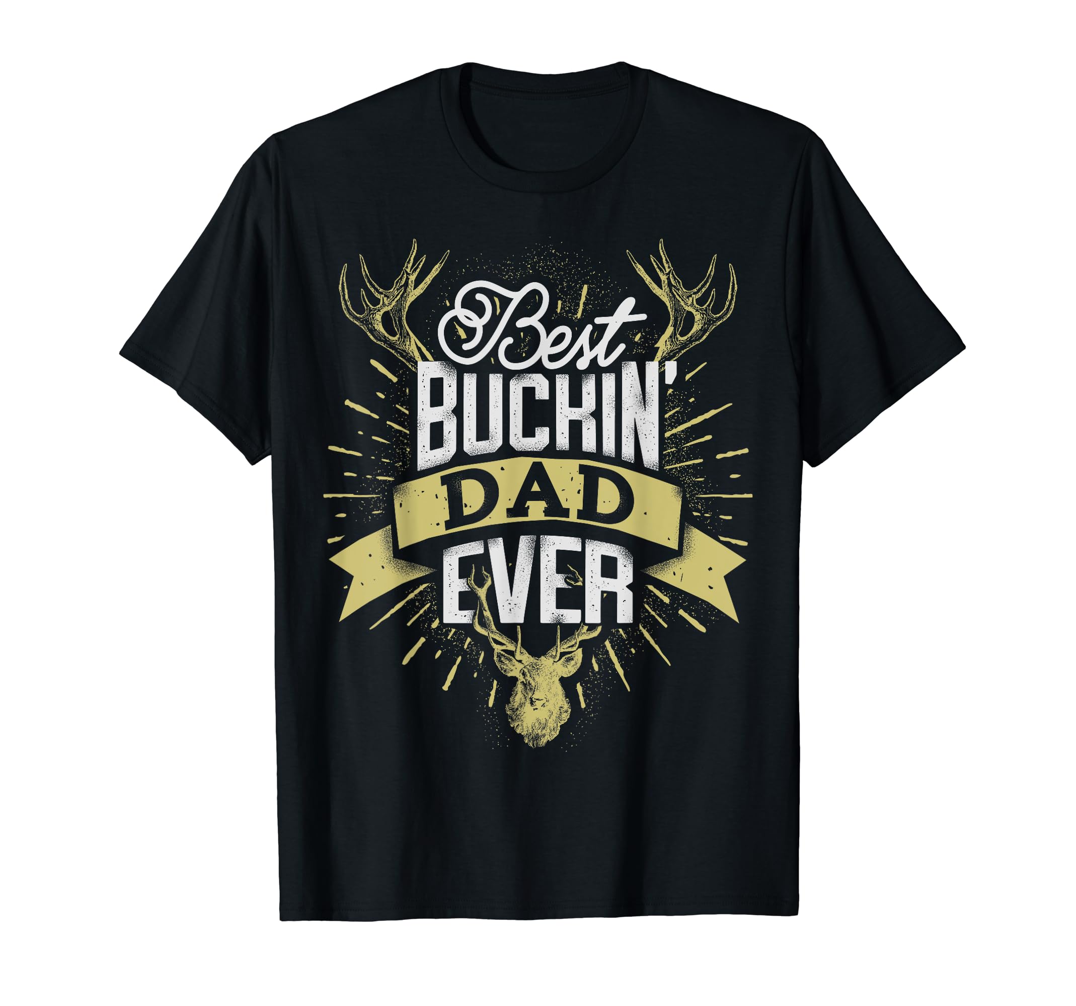 Best Buckin Dad Ever Hunting Hunter T-Shirt - Unique Graphic Men Women - T-Shirt, Sweatshirt, Hoodie
