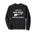 80S Hair Band Older Bald Heavy Metal Sweatshirt - Novelty Apparel Unisex - T-Shirt, Sweatshirt, Hoodie