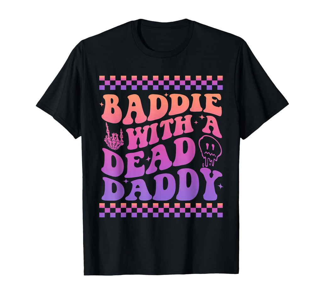 Baddie Dead Daddy Dead Dad Club T-Shirt - Casual Everyday Wear Men Women - T-Shirt, Sweatshirt, Hoodie