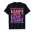 Baddie Dead Daddy Dead Dad Club Funny T-Shirt - Trendy Graphic Unisex - T-Shirt, Sweatshirt, Hoodie