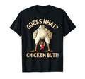 Guess What Chicken Butt Chicken T-Shirt - Casual Everyday Wear for Adults - T-Shirt, Sweatshirt, Hoodie