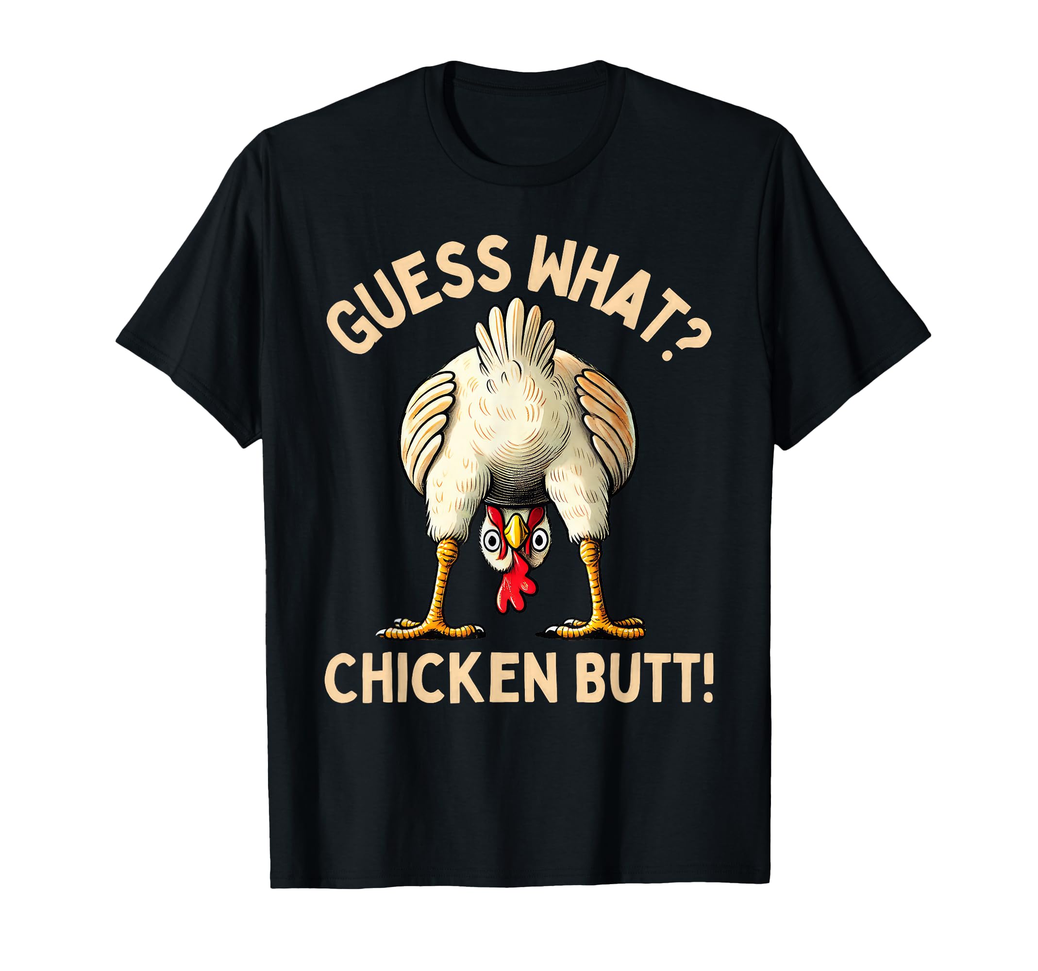 Guess What Chicken Butt Chicken T-Shirt - Casual Everyday Wear for Adults - T-Shirt, Sweatshirt, Hoodie