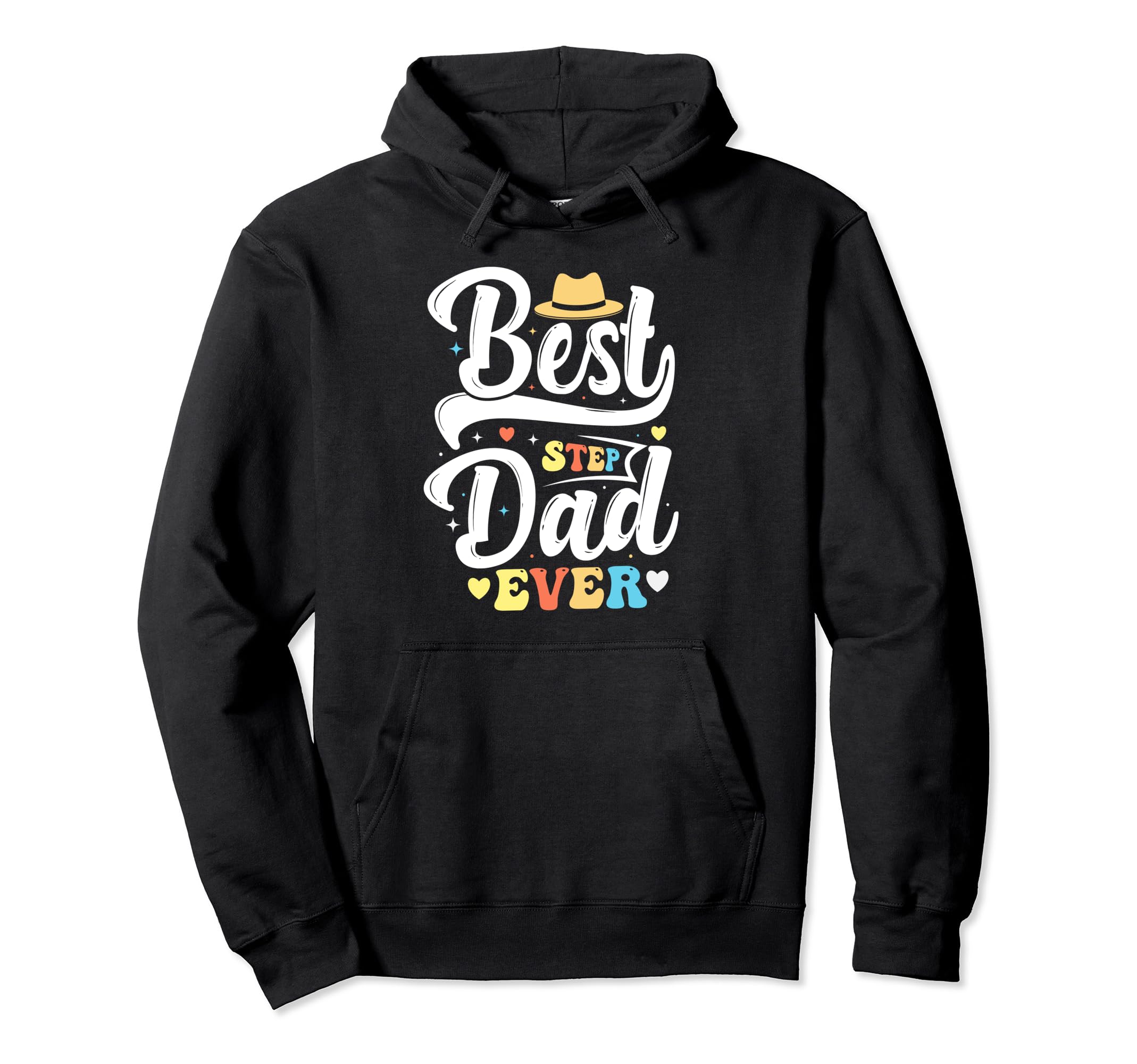 Best Step Dad Ever Fathers Day Funny Hoodie - Trendy Graphic Men Women - T-Shirt, Sweatshirt, Hoodie