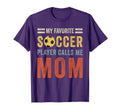 My Favorite Soccer Player Calls Me T-Shirt - Minimalist Print for Adults - T-Shirt, Sweatshirt, Hoodie