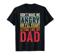 Dont Make Me Angry Or Ill Start Acting Like T-Shirt - Graphic Print Unisex - T-Shirt, Sweatshirt, Hoodie