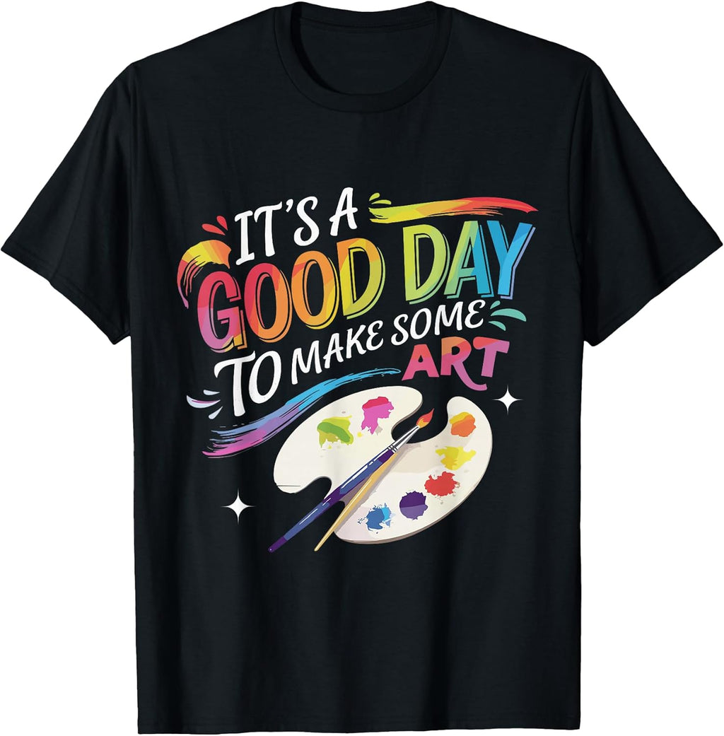 It's A Good Day to Make Some Art Artist Drawing - Adult & Kids T-Shirts, Sweatshirts & Hoodies apparel design preview 1