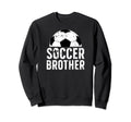 Soccer Brother Soccer Player Best Sweatshirt - Trendy Graphic Men Women - T-Shirt, Sweatshirt, Hoodie