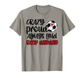 Crazy Proud Always Loud Soccer T-Shirt - Minimalist Print for Adults - T-Shirt, Sweatshirt, Hoodie