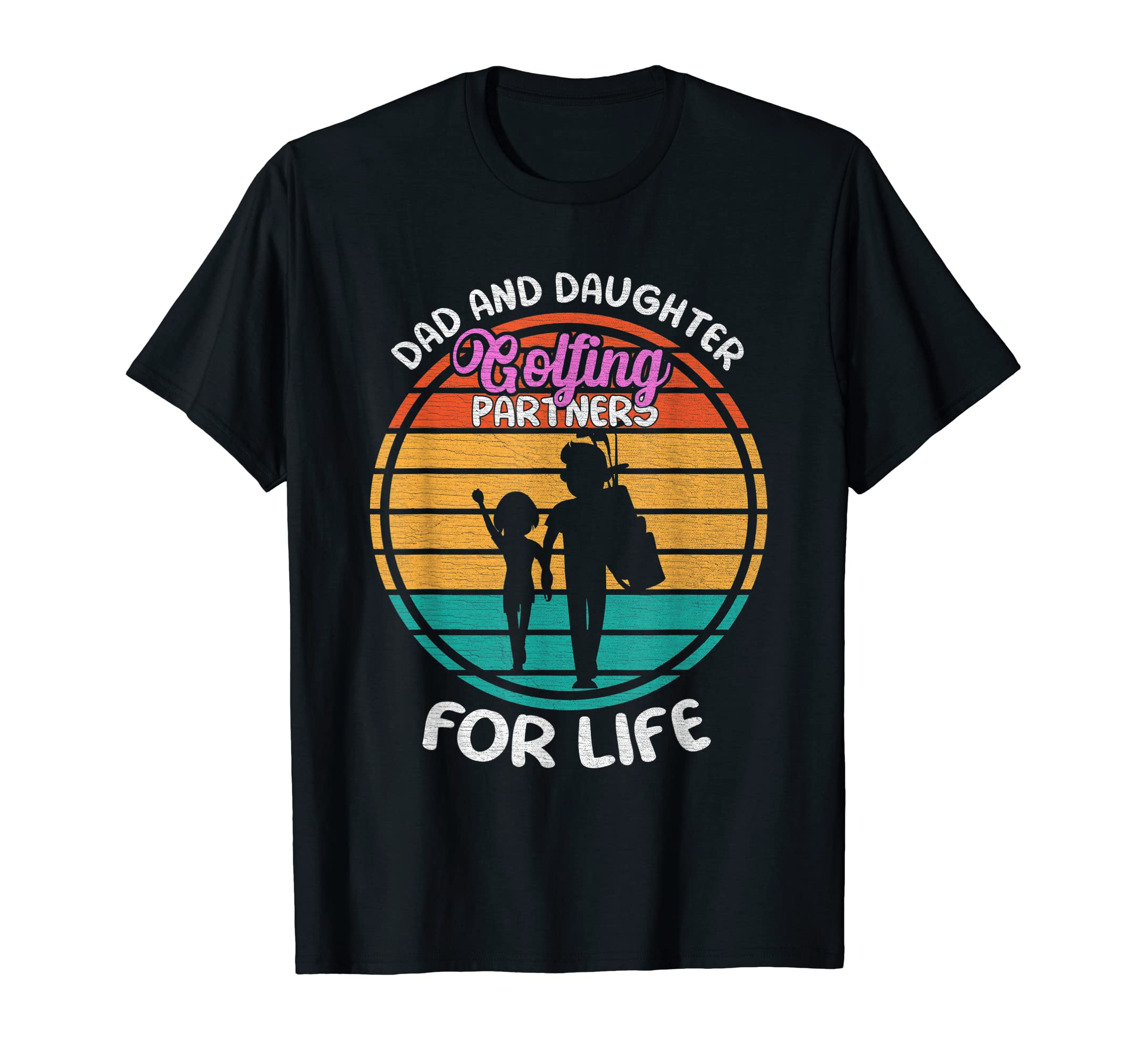 Dad And Daughter Golfing Partners Life T-Shirt - Novelty Apparel Unisex - T-Shirt, Sweatshirt, Hoodie