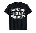Awesome Like My Daughters Funny Fathers T-Shirt - Aesthetic Graphic Unisex - T-Shirt, Sweatshirt, Hoodie