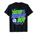 Sister Birthday Soccer Fanatic Family T-Shirt - Custom Art Print Men Women - T-Shirt, Sweatshirt, Hoodie