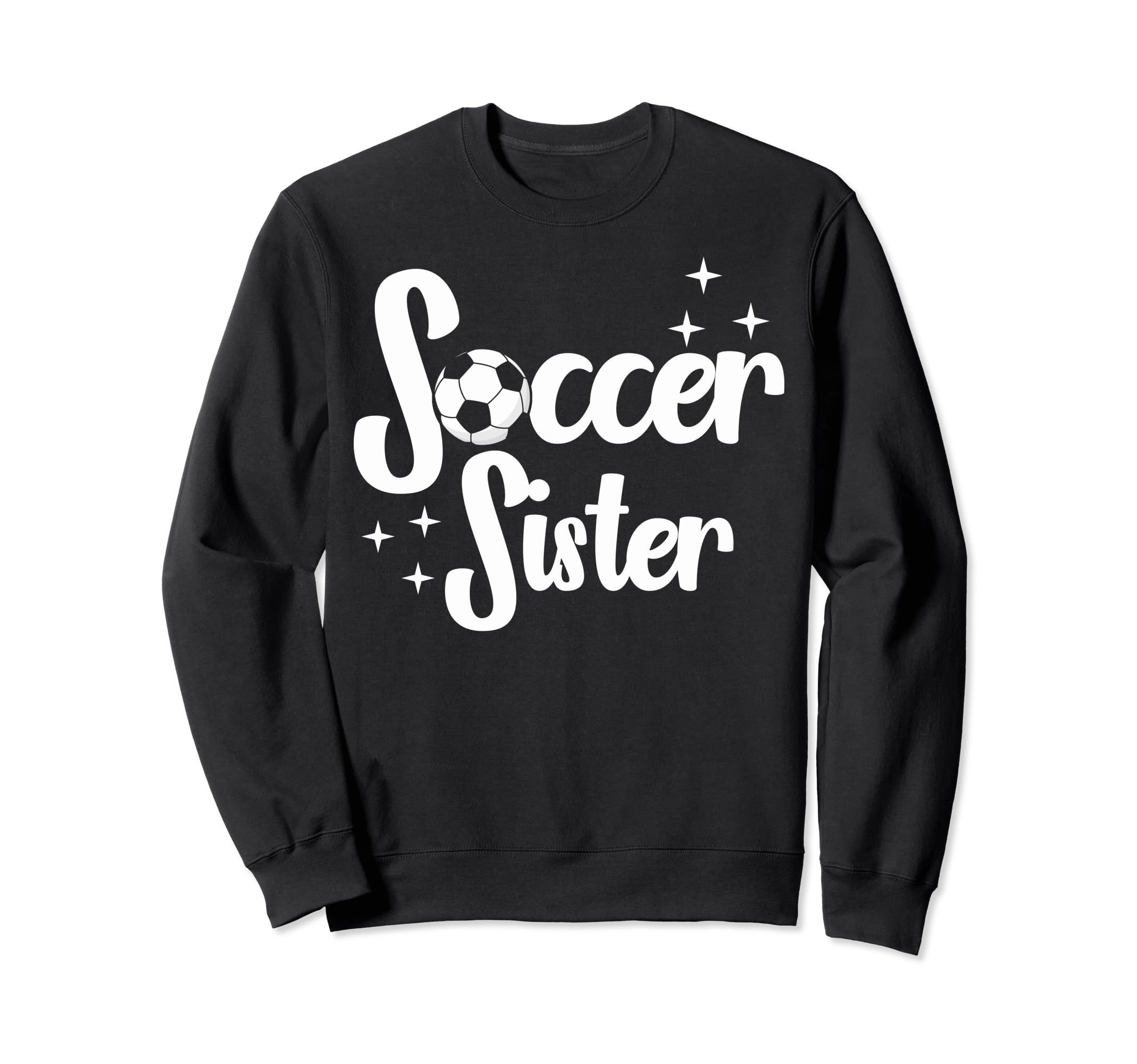 Soccer Family Sister Soccer Sweatshirt - Fun Novelty Design Men Women - T-Shirt, Sweatshirt, Hoodie