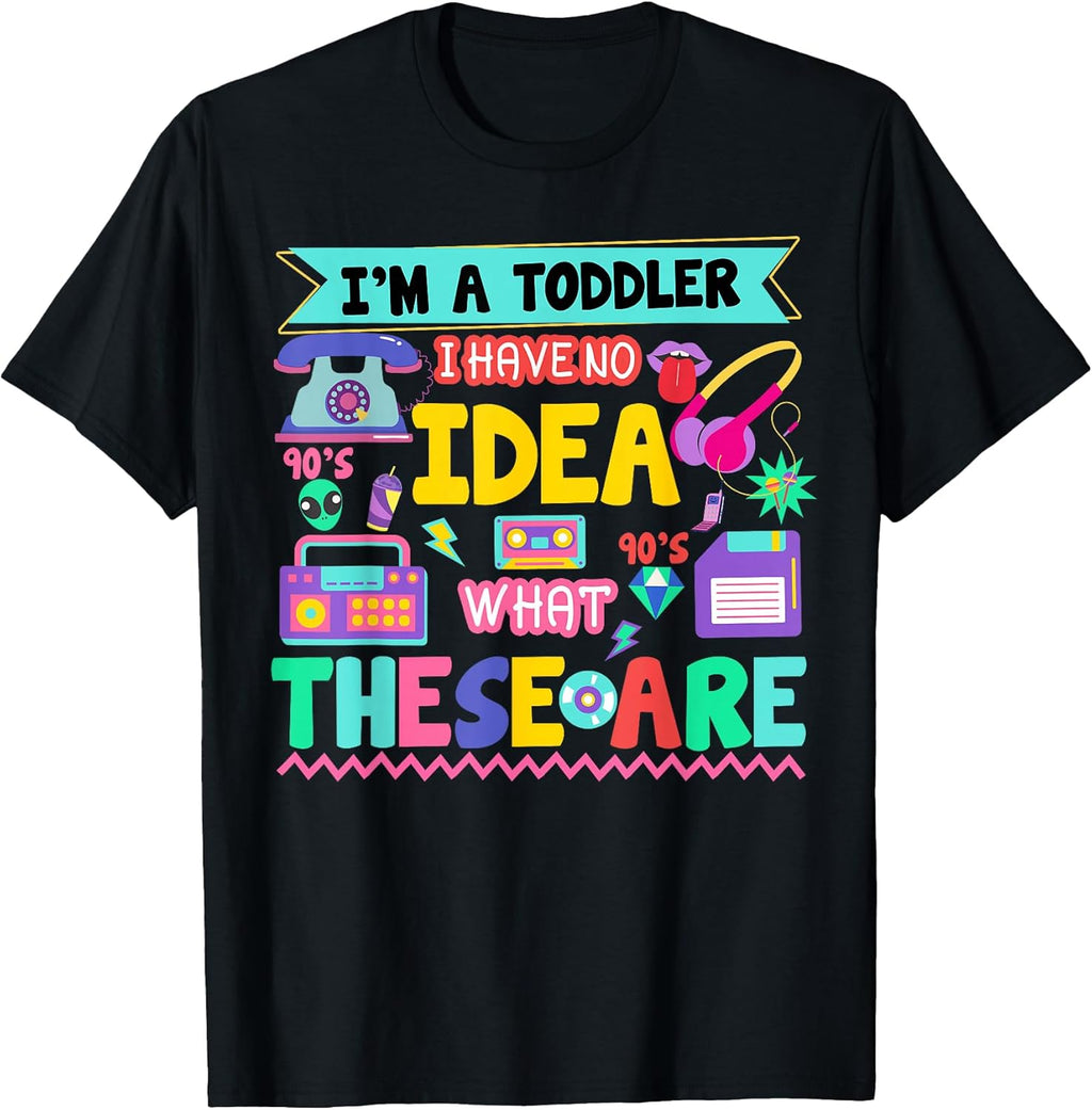 I'm A Toddler I Have No Ideas Retro Vintage 90s - Adult & Kids T-Shirts, Sweatshirts & Hoodies apparel design preview 1