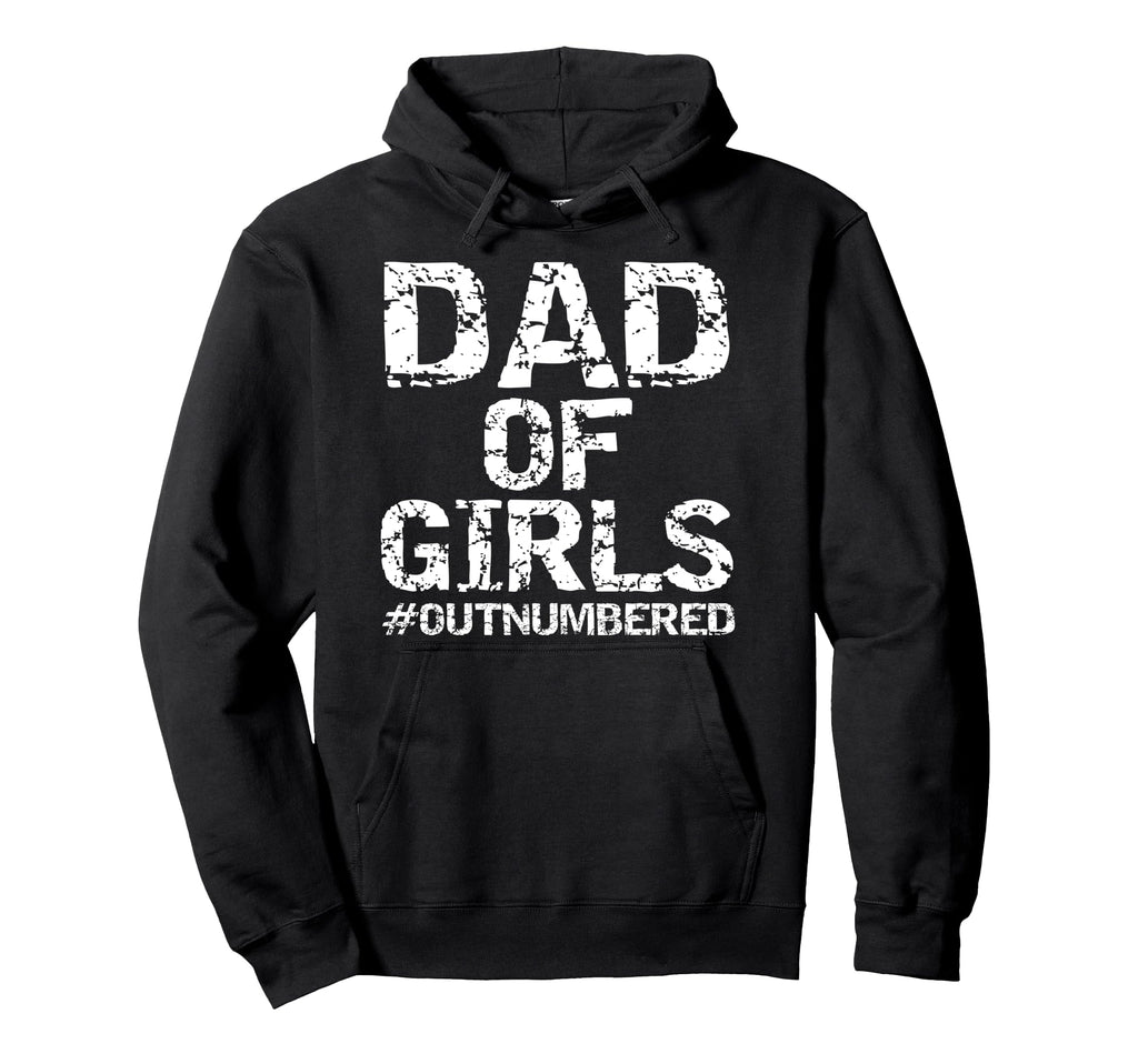Father Gift From Daughters Funny Dad Hoodie - Casual Everyday Wear Unisex - T-Shirt, Sweatshirt, Hoodie