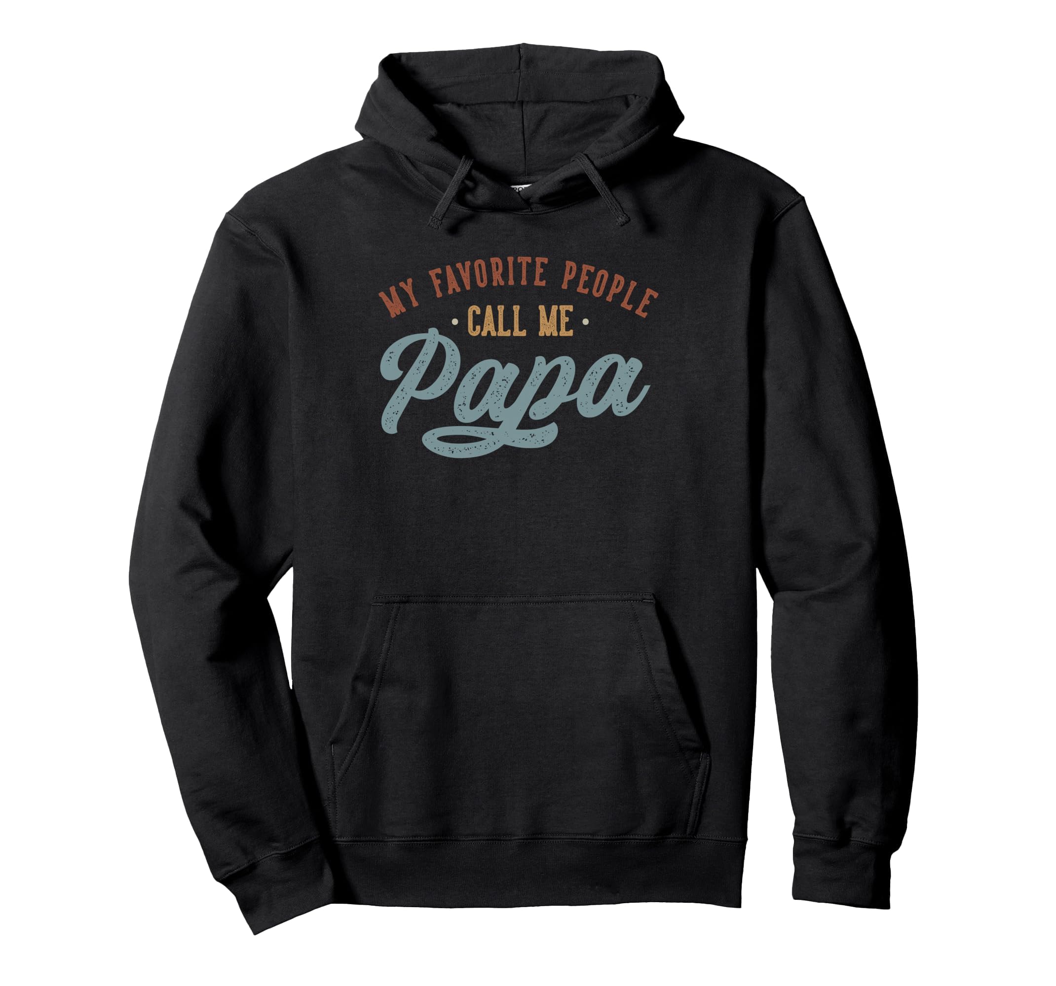 My Favorite People Call Me Papa Funny Hoodie - Custom Art Print for Adults - T-Shirt, Sweatshirt, Hoodie
