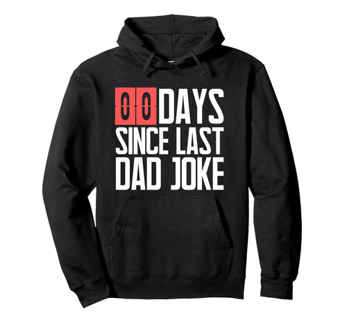 0 Days Since Last Dad Joke Funny Dad Hoodie - Minimalist Print for Adults - T-Shirt, Sweatshirt, Hoodie