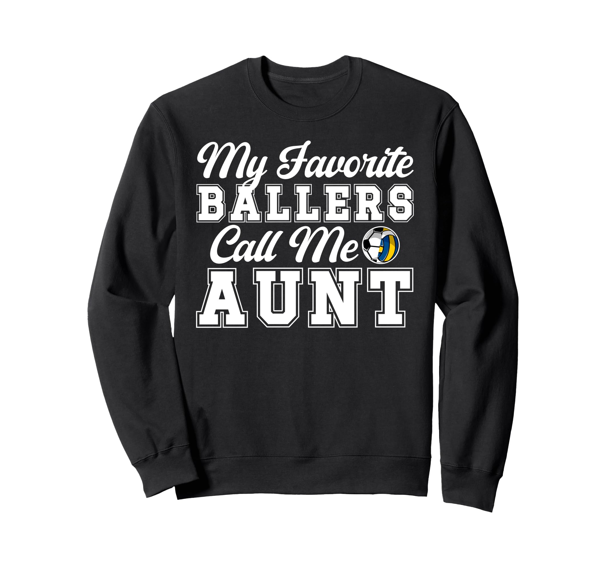 My Favorite Ballers Call Me Aunt Sweatshirt - Custom Art Print Men Women - T-Shirt, Sweatshirt, Hoodie