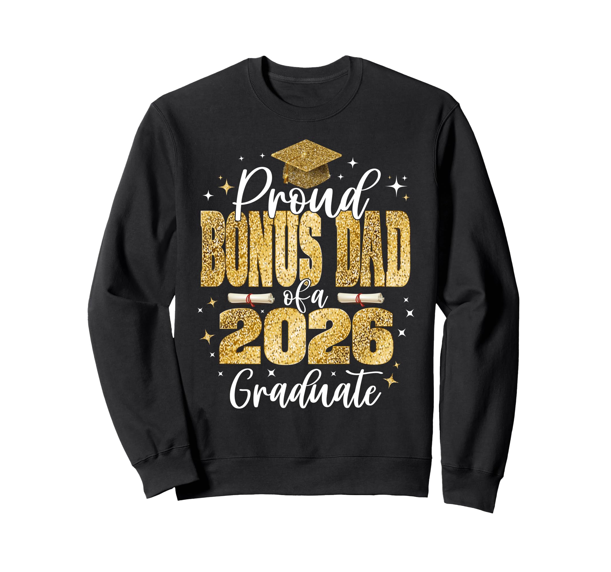 Proud Bonus Dad Class 2026 Graduate Sweatshirt - Novelty Apparel Men Women - T-Shirt, Sweatshirt, Hoodie